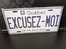 Load image into Gallery viewer, *EXCUSEZ-MOI* Customized Quebec Car Plate Size Novelty/Souvenir/Gift Plate