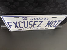 Load image into Gallery viewer, *EXCUSEZ-MOI* Customized Quebec Car Plate Size Novelty/Souvenir/Gift Plate