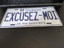 Load image into Gallery viewer, *EXCUSEZ-MOI* Customized Quebec Car Plate Size Novelty/Souvenir/Gift Plate