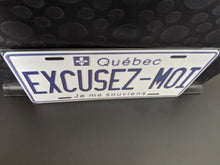 Load image into Gallery viewer, *EXCUSEZ-MOI* Customized Quebec Car Plate Size Novelty/Souvenir/Gift Plate
