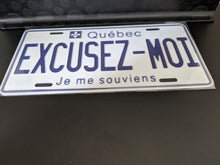 Load image into Gallery viewer, *EXCUSEZ-MOI* Customized Quebec Car Plate Size Novelty/Souvenir/Gift Plate
